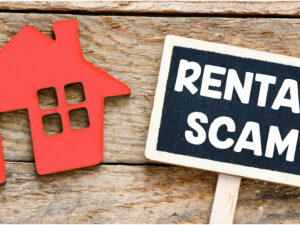 RENTAL SCAMS ARE ON THE RISE:WHAT TO WATCH OUT FOR